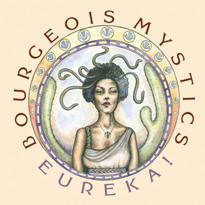 Bourgeois Mystics: Eureka
